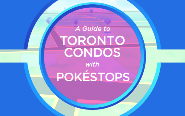 A Guide to Toronto Condos with Pokéstops