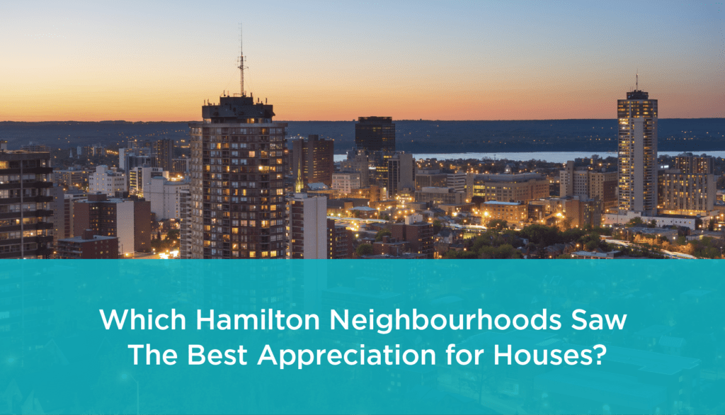 Top Appreciating Hamilton Neighbourhoods for Houses Zoocasa