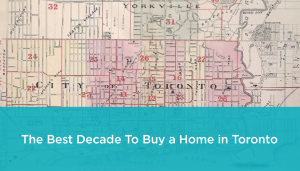 Best decade to buy a home in Toronto