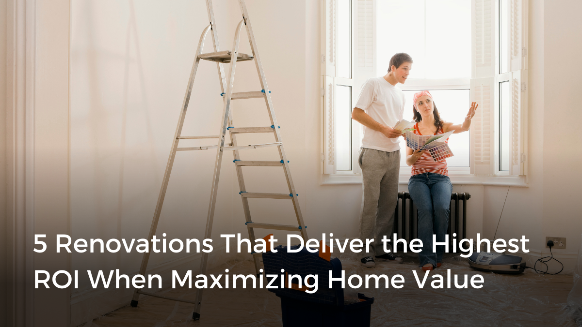 5 Renovations with the Highest ROI for Maximizing Home Value