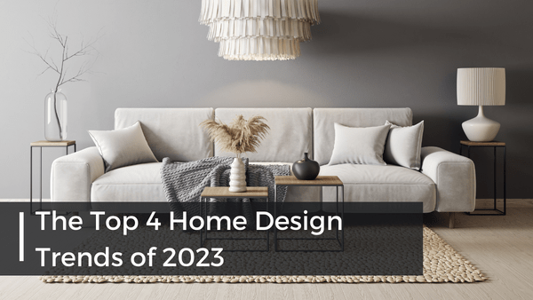 Home Decor Trends: 4 Interior Design Ideas to Try in 2023