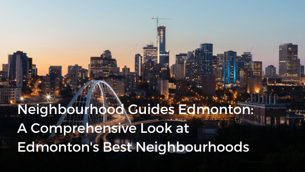 Neighbourhood Guides Edmonton: A Comprehensive Look at Edmonton's Best ...