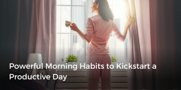 Powerful Morning Habits to Kickstart a Productive Day | Zoocasa Blog