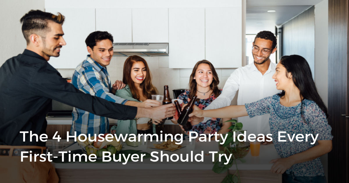 Housewarming Party Ideas Every First-Time Buyer Should Try