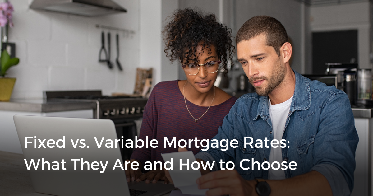 Fixed vs Variable Mortgage Rates: What They Are, How to Choose