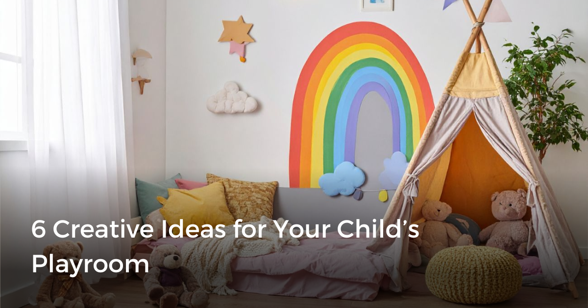 6 Creative Ideas for Your Child’s Playroom