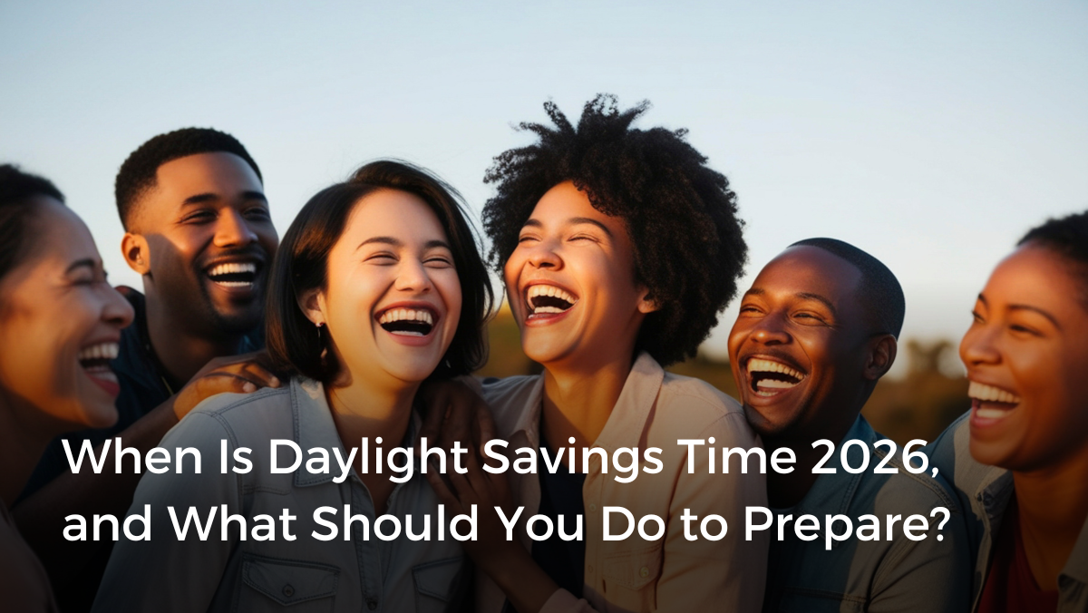 Daylight Saving Time 2026: When It Starts and How to Prepare